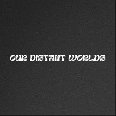 our distant worlds