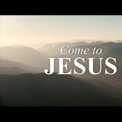 Come to Jesus