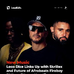 Loco Dice, Skrillex & Fireboy Dml