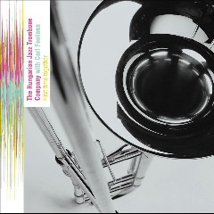 Carl Fontana & Hungarian Jazz Trombone Company