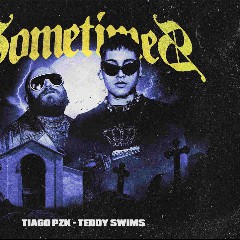 Teddy Swims & Tiago PZK
