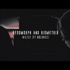 Besomorph, Biometrix & Bolshiee