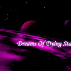 Dreams of Dying Stars