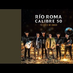 Río Roma & Calibre 50