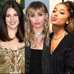 Ariana Grande, Miley Cyrus, Lana Del Rey