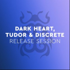 Dark Heart, Tudor & Discrete