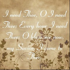 I Need Thee Every Hour