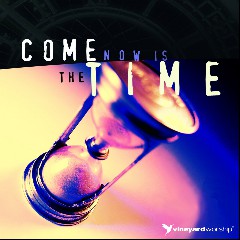 Come, Now Is The Time To Worship