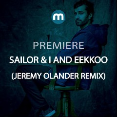 Sailor & I, Eekkoo, Jeremy Olander