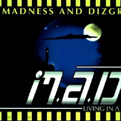 Madness & Dizgrace