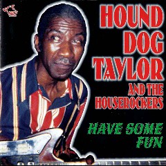 Hound Dog Taylor and the HouseRockers