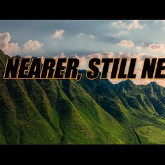 Nearer, Still Nearer