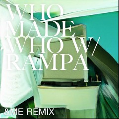 WhoMadeWho feat. Rampa