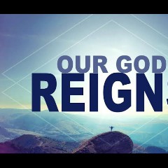 Our God Reigns