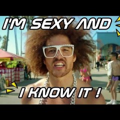 Sexy and I know it
