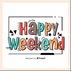 Happy Weekend