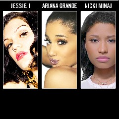Jessie J, Ariana Grande & Nicki Minaj