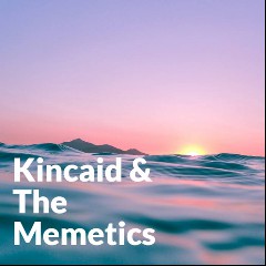 Kincaid and The Memetics