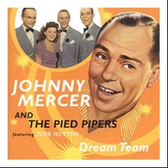Johnny Mercer & The Pied Pipers