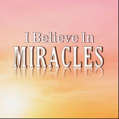 I Believe In Miracles