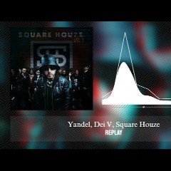 YANDEL, DEI V, SQUARE HOUZE