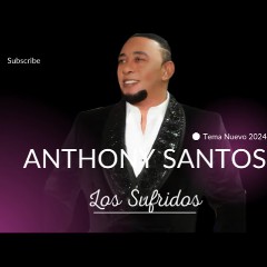 Anthony Santos Los Sufridos