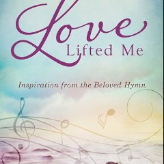 Love Lifted Me