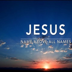 Jesus, Name Above All Names