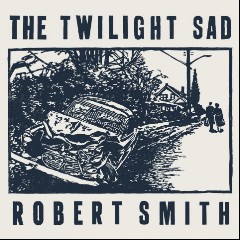 The Twilight Sad featuring Robert Smith