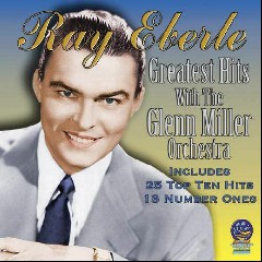 Ray Eberle / Glenn Miller & His Orchestra