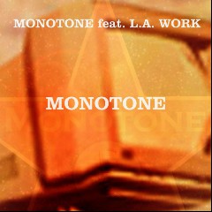 Monotone feat. L.A. Work
