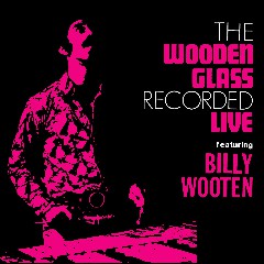 The Wooden Glass feat. Billy Wooten
