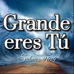 Grande eres Tu