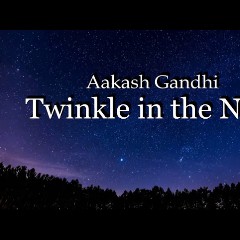 Twinkle in the Night Aakash Gandhi
