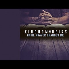 Until Prayer Changes Me
