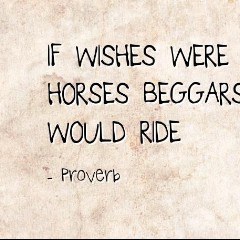 if wishes were horses