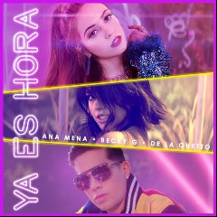Ana Mena, Becky G & De La Ghetto