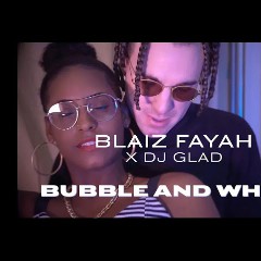 Blaiz Fayah x DJ Glad