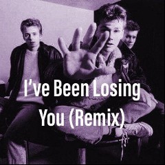 I've Been Losing You