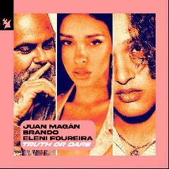 Juan Magán, Brando & Eleni Foureira