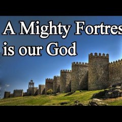 A Mighty Fortress