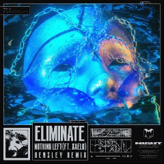 Eliminate, Bensley feat. Xaelo