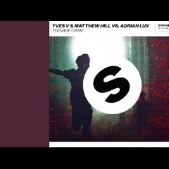 Yves V, Matthew Hill & Adrian Lux
