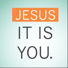 Jesus It's You