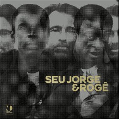 Seu Jorge & Rogê