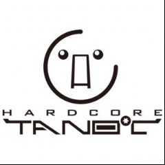 HARDCORE TANO*C