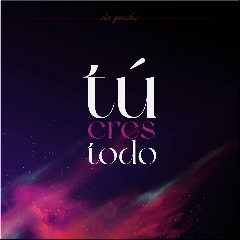 Tu Eres Todo