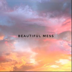 BEAUTIFUL MESS