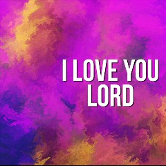 I Love You Lord