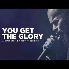 You Get The Glory
